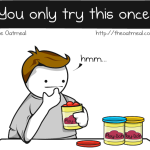 You Only Try This Once