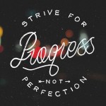Strive For Progress Quote